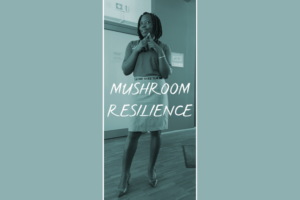 Peruth Mutesi talking about Permaculture with Refugees in Uganda and raising their resilience by mushroom farming;
text: MUSHROOM RESILIENCE