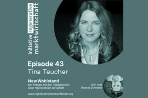Podcast "New Wohlstand" Titelbild Episode 43 mit Nachhaltigkeitsexpertin Tina Teucher